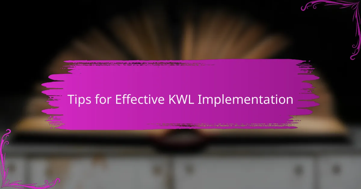 Tips for Effective KWL Implementation